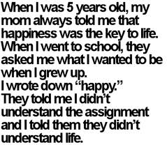 happiness is the key to life. obviously this kid got it right.